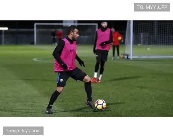 拉菲尼亚国家队回归时间未定，近期状态稳健备受期待