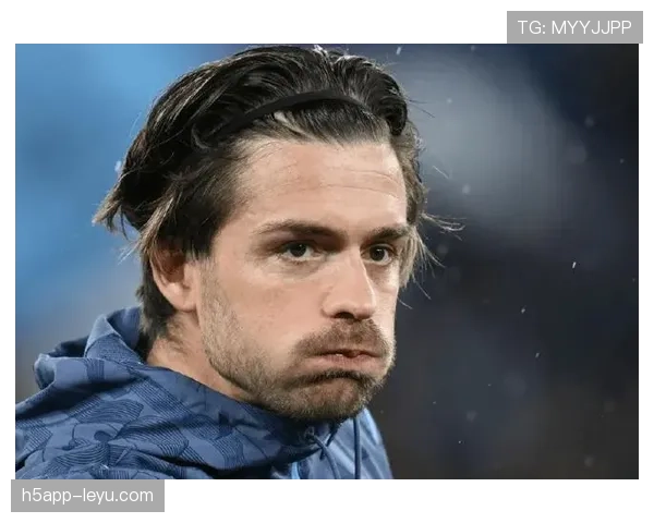 格拉利什近期比赛表现如何